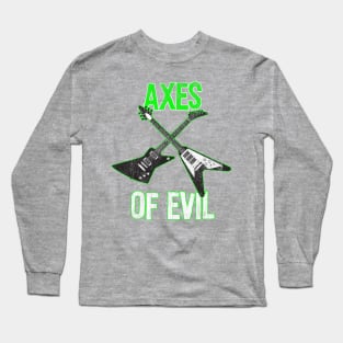 Axes Of Evil - Heavy Metal Electric Guitars Long Sleeve T-Shirt